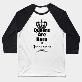 Queens Are Born in November Baseball T-Shirt